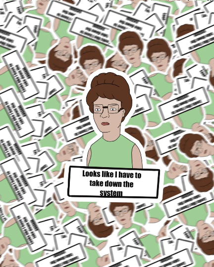 Looks Like I Have to Take Down the System” — Peggy Hill Vinyl Sticker